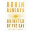 Brighter By The Day: Waking Up To New Hopes And Dreams -Hallmark Shop Brighter by the Day Book by Robin Roberts 9781538754610 01