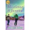 Mistletoe In Juneau Book 1 Mistletoe In Juneau Book -Hallmark Shop Mistletoe in Juneau Hallmark Publishing Book 10341 01